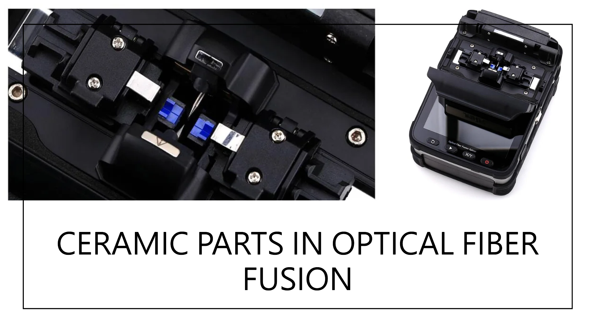 Examples of Application of Ceramic Parts in Optical Fiber Fusion